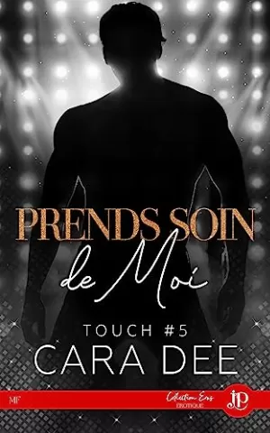 Cara Dee - Touch, Tome 5 : Prends soin de moi